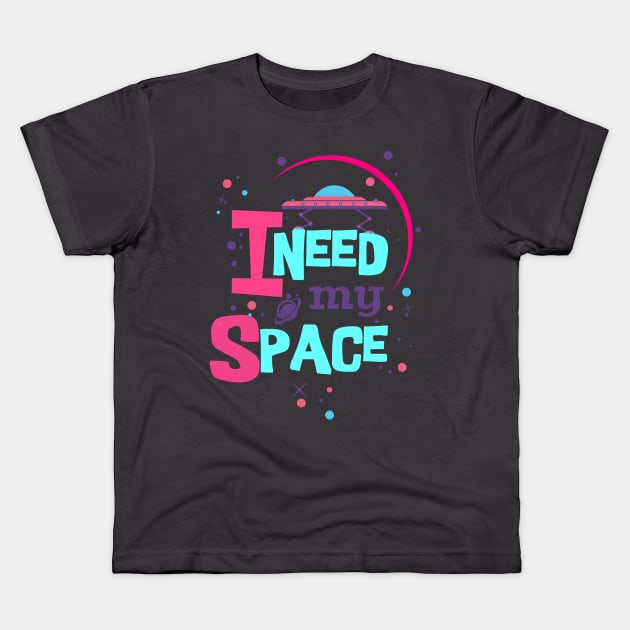 i need my space Kids T-Shirt by key_ro